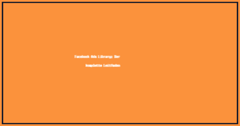 Facebook Ads Library: Der komplette Leitfaden