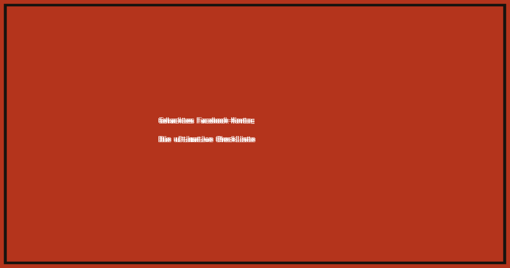 Gehacktes Facebook-Konto: Die ultimative Checkliste